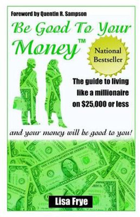 Be Good To Your Money by Lisa Frye 9780972603287