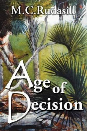 Age of Decision by M C Rudasill 9780972712767