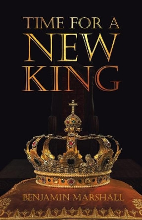 Time For A New King by Benjamin Marshall 9780972990417