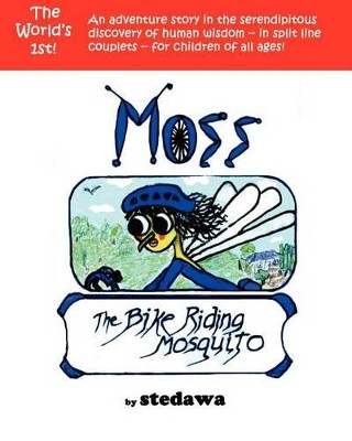 Moss, The Bike-Riding Mosquito by Stedawa 9780973382228
