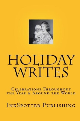 Holiday Writes: Celebrations Throughout The Year & Around The World by Roy a Barnes 9780973989601