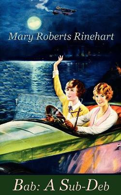 Bab: A Sub-Deb by Mary Roberts Rinehart 9780974063683