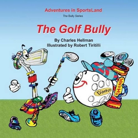 The Golf Bully by Robert A Tiritilli 9780935938159
