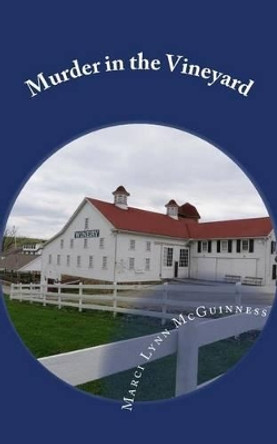 Murder in the Vineyard: A Hauntingly Historical Mystery by Marci Lynn McGuinness 9780938833529