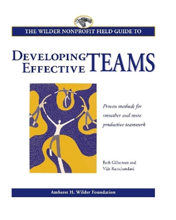 Wilder Nonprofit Field Guide to Developing Effective Teams by Beth Gilbertsen 9780940069206