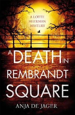 A Death in Rembrandt Square by Anja de Jager