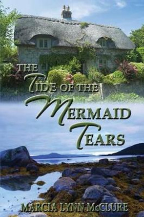 The Tide of the Mermaid Tears by Marcia Lynn McClure 9780991387847