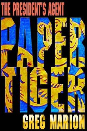 Paper Tiger by Greg Marion 9780991414116