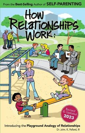 How Relationships Work by III Dr. John K Pollard 9780942055290