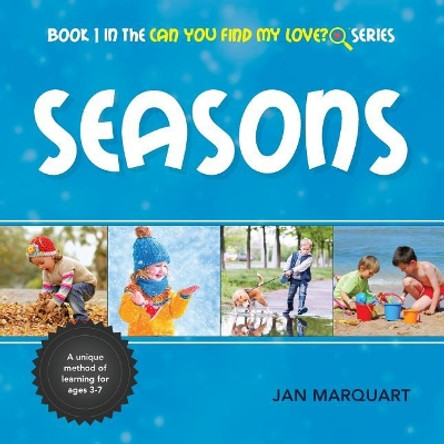 Seasons: Book 1 in the Can You Find My Love? Series by Jan Marquart 9780967578040