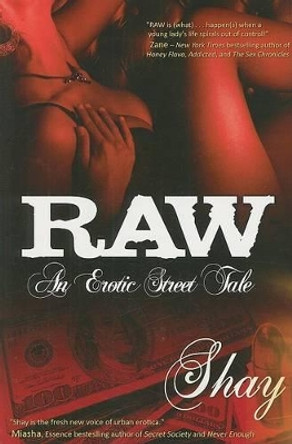 Raw: An Erotic Street Tale by Shay 9780967602851