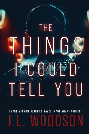 The Things I Could Tell You! by J L Woodson 9780970269966