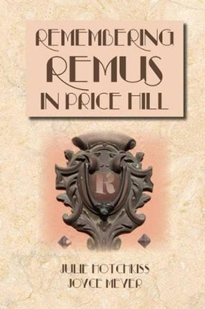 Remembering Remus in Price Hill by Julie Hotchkiss 9780983948605