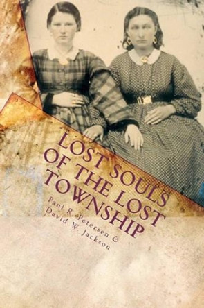 Lost Souls of the Lost Township by David W Jackson 9780970430861