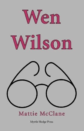 Wen Wilson by Mattie McClane 9780972246637