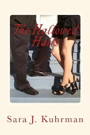 The Hallowed Halls by Sara J Kuhrman 9780970984074