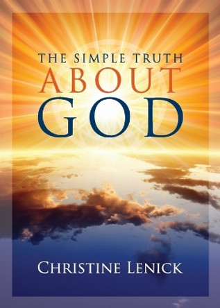 The Simple Truth about God by Christine Eden Lenick 9780971152281