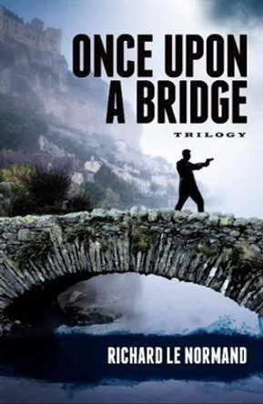 Once Upon a Bridge by Richard Le Normand 9780975000052 Once Upon a Bridge by Richard Le Normand 9780975000052