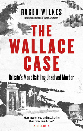 The Wallace Case: Britain's Most Baffling Unsolved Murder by Roger Wilkes