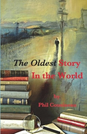 The Oldest Story In the World by Phil Cousineau 9780962654893