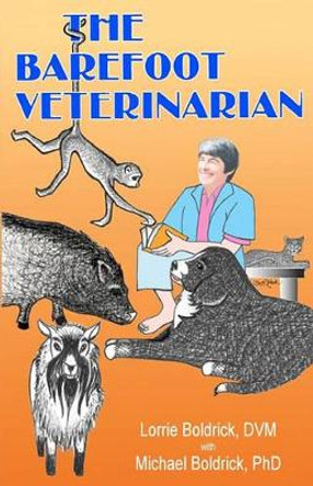 The Barefoot Veterinarian by Michael Boldrick 9780962453144