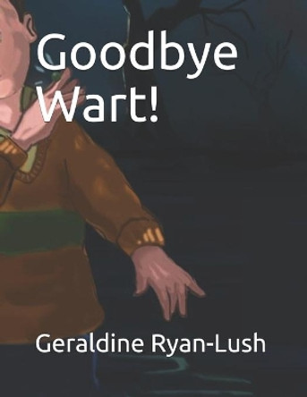 Goodbye Wart! by Geraldine Ryan-Lush 9780994733993