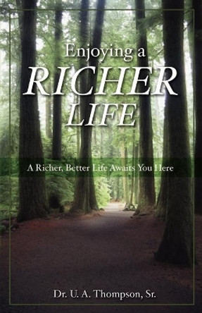 Enjoying A Richer Life by U. A. Thompson 9780966278279