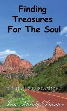 Finding Treasures for the Soul by Ina Manly Painter 9780977280087