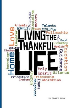 Living the Thankful Life by Robert B Walker 9780984467044