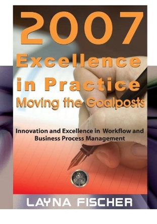 Excellence in Practice: Moving the Goalposts: 2007 by Layna Fischer 9780977752751