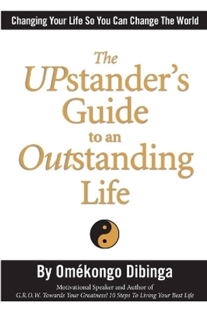 The UPstander's Guide to an Outstanding Life by Omekongo Dibinga 9780976005650