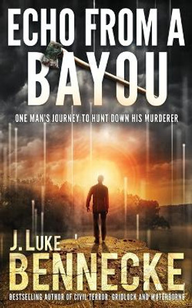 Echo From A Bayou by J Luke Bennecke 9780965771559