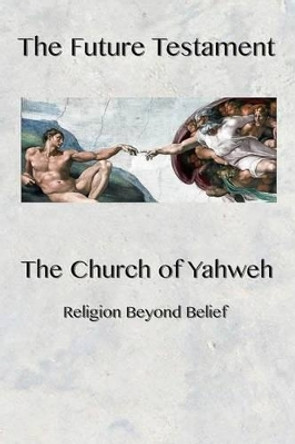 The Future Testament: Religion Beyond Belief by Lizbeth Maxey 9780984079261
