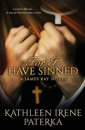 For I Have Sinned by Kathleen Irene Paterka 9780985512187