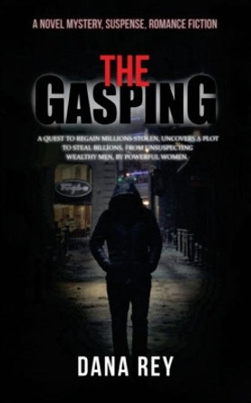 The Gasping: A Novel Mystery, Suspense, Romance Fiction by Dana Rey 9780986592553