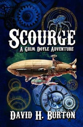 Scourge: A Grim Doyle Adventure by David H Burton 9780986594137