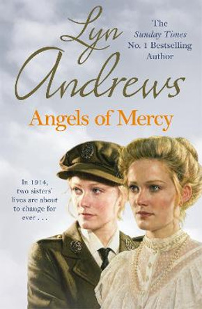 Angels of Mercy: A gripping saga of sisters, love and war by Lyn Andrews