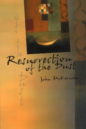 Resurrection of the Dust by John McKernan 9780978578251