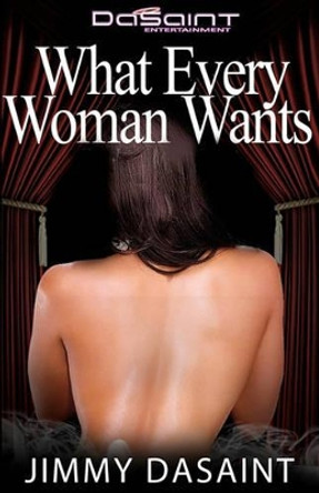 What Every Woman Wants by Jimmy DaSaint 9780982311110