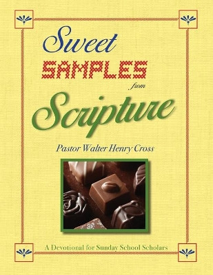 Sweet Samples from Scripture: A Devotional for Sunday School Scholars by Walter Henry Cross 9780979025167