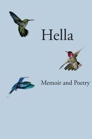 Hella: The Memoirs and Poetry of Hella Torrella by Sheridan Hill 9780979135576