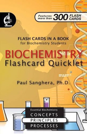 Biochemistry Flashcard Quicklet: Flash Cards in a Book for Biochemistry Students by Dr Paul Sanghera 9780979179792
