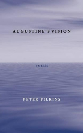 Augustine's Vision by Peter Filkins 9780981780290