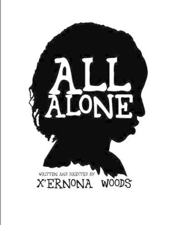 All Alone by Xernona T Woods 9780982388693