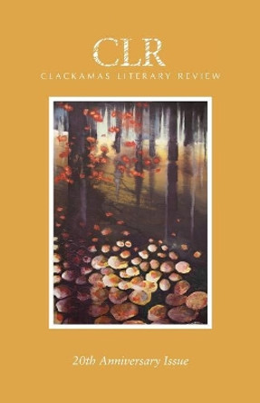 Clackamas Literary Review 20th Anniversary Issue by Matthew Warren 9780979688294