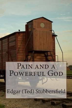 Pain and a Powerful God by Edgar M Stubbersfield 9780987399472