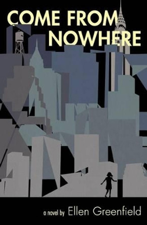 Come From Nowhere by Ellen Greenfield 9780979352768