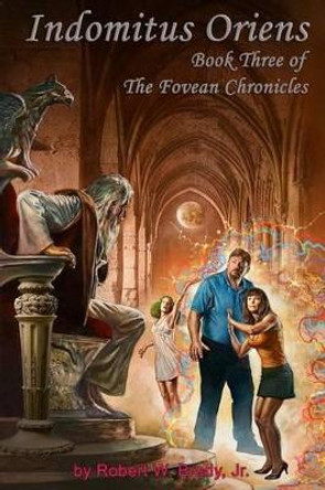 Indomitus Oriens: Book Three of the Fovean Chronicles by Robert W Brady Jr 9780979367939