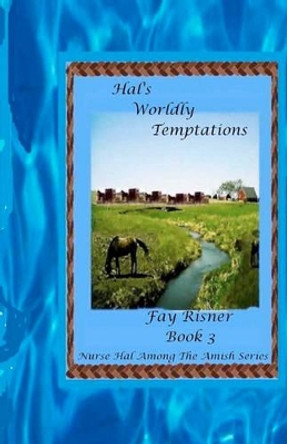 Hal's Worldly Temptations: Nurse Hal Among The Amish by Fay Risner 9780982459539