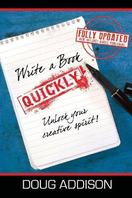 Write a Book Quickly: Unlock Your Creative Spirit by Doug Addison 9780982461839